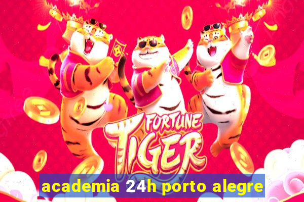 academia 24h porto alegre